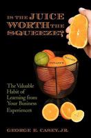 Is the Juice Worth the Squeeze? Harnessing the Healing Power of Fruit 1452891389 Book Cover
