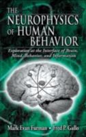 The Neurophysics of Human Behavior: Explorations at the Interface of the Brain, Mind, Behavior, and Information 0849313082 Book Cover