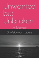 Unwanted but Unbroken: A Memoir B0F2885VGS Book Cover