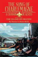 The Song of Charlemagne: A Chanson De Gestes - Book Three: the Island of Destiny 1499009151 Book Cover
