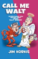 Call Me Walt: Everything You Never Knew About Walt Disney B0DPG9MKNJ Book Cover