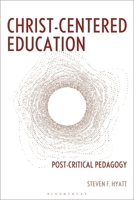 Christ-Centered Education: Post-Critical Pedagogy B0HH9R31V9 Book Cover