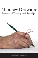 Memory Drawing: Perceptual Training and Recall 0980045444 Book Cover