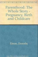 Parenthood: The Whole Story 0747504407 Book Cover