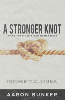 A Stronger Knot: Tying Together a United Marriage 1632961776 Book Cover