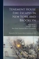 Tenement House Fire Escapes In New York And Brooklyn: Prepared For The Tenement House Commission Of 1900 1018811575 Book Cover
