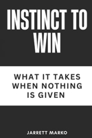 Instinct To Win: What It Takes When Nothing Is Given B0FHBMPMJM Book Cover