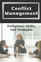 Conflict Management: Definition, Skills, And Examples: Deal With Conflicting Priorities B0997VN5XF Book Cover