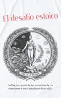 El desafío estoico: 21 días para pasar de ser un esclavo de tus emociones a ser el arquitecto de tu vida. B0G1N879H6 Book Cover