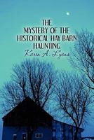 The Mystery of the Historical Hay Barn Haunting 1606726684 Book Cover