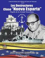 Los Destructores Clase "Nueva Esparta": Orgullo de la Armada Venezolana 1519417578 Book Cover