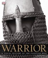 Warrior: A Visual History of the Fighting Man 075663203X Book Cover