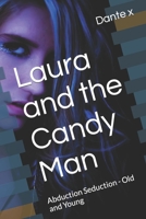Laura and the Candy Man: Abduction Seduction - Old and Young B09KF5TRY4 Book Cover