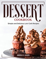 Dessert Cookbook: Simple and Delicious Low-Carb Recipes 1804384119 Book Cover
