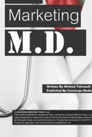 The Marketing MD: What Still Works to Attract New Patients. Plus, What to Do When You Run Out of Ideas. 1494433109 Book Cover