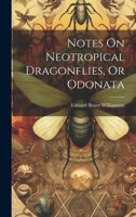 Notes on Neotropical Dragonflies, or Odonata 1377172198 Book Cover
