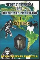 Mitos Y Leyendas del Continente Americano: Criaturas 1790182379 Book Cover