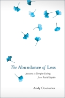 The Abundance of Less: Lessons in Simple Living from Rural Japan 1623171326 Book Cover