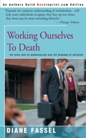 Working Ourselves to Death: The High Cost of Workaholism and the Rewards of Recovery 059500783X Book Cover