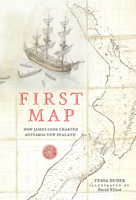 First Map: How James Cook Charted Aotearoa New Zealand 1775540944 Book Cover