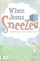 When Jesus Sneezes 1617771554 Book Cover