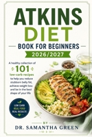 Atkins diet book for beginners 2026/2027 B0H1HFN4JN Book Cover