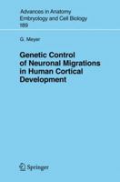 Genetic Control of Neuronal Migrations in Human Cortical Development (Advances in Anatomy, Embryology and Cell Biology) 3540366881 Book Cover