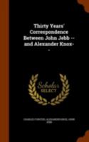 Thirty years' correspondence: between John Jebb, D.D., F.R.S., Bishop of Limerick, Ardfert and Agha 053040754X Book Cover