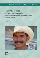 Lessons from the U.S.-Mexico Remittances Corridor on Shifting from Informal to Formal Transfer Systems (World Bank Working Papers) (World Bank Working Papers) 0821360876 Book Cover