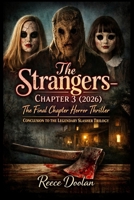 The Strangers – Chapter 3 (2026): The Final Chapter Horror Thriller | Conclusion to the Legendary Slasher Trilogy | Complete Movie Review & Behind-the-Scenes Insights B0GKPFCGKK Book Cover