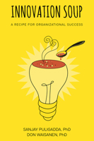 Innovation Soup: A Recipe for Organizational Success 1637423055 Book Cover