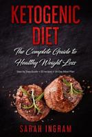 Ketogenic Diet: The Complete Guide to Healthy Weight Loss: Step by Step Guide + 55 recipes + 14-Day Meal Plan 1798540045 Book Cover