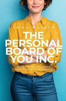 The Personal Board of You Inc.: How to Recruit the Best Personal Advisors to Accelerate Achievement 1781337624 Book Cover