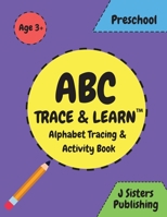 ABC Trace & Learn - Alphabet Tracing & Activity Book: Practice for Kids : Preschoolers writing Workbook and Alphabet Activity Book for Pre K, Kindergarten, Montessori Kids Ages 3-5 1777780446 Book Cover