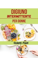 Digiuno intermittente per donne: una dieta e uno stile di vita. 1646737768 Book Cover