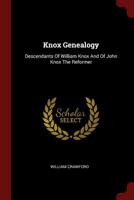 Knox Genealogy: Descendants Of William Knox And Of John Knox The Reformer 1376270021 Book Cover
