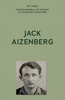 My Voice: Jack Aizenberg: From Hell to Paradise (My Voice: The Remarkable Life Stories of Holocaust Survivors) B0F3HPRPZ3 Book Cover