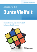 Bunte Vielfalt - Interkulturelle Zusammenarbeit in Gesundheitsberufen 3662435799 Book Cover