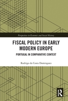 Fiscal Policy in Early Modern Europe: Portugal in Comparative Context 0367784033 Book Cover