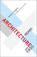 Architecture, Means and Ends 0226307581 Book Cover
