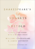 Shakespeare’s Sonnets, Retold: Classic Love Poems with a Modern Twist 1984823469 Book Cover