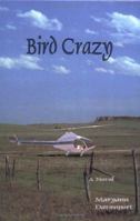 Bird Crazy: A Novel 0595282253 Book Cover