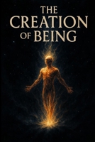 The Creation of Being B0FDDKHSHL Book Cover