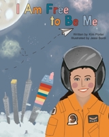 I Am Free to Be Me 0578395592 Book Cover