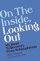 On the Outside, Looking in: My Road to Recovery from Schizophrenia 1593932510 Book Cover