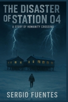 The Disaster Of Station 04: Spanish Version (Humanity Crossing) (Spanish Edition) B0G2XV8SST Book Cover