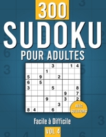 Sudoku Pour Adulte: 300 grilles Facile � Difficile, avec Instructions, Pro Tips et Solutions - Id�al pour les Adultes qui commencent � jouer, Vol. 4 B08T6PBBJS Book Cover