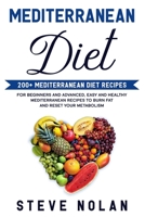Mediterranean Diet: 200+ Mediterranean Diet Recipes for Beginners and Advanced, Easy and Healthy Mediterranean Recipes to Burn Fat and Reset Your Metabolism 171317300X Book Cover