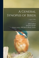 A General Synopsis of Birds; v.1: pt.1 (1781) 1013625013 Book Cover