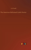 The American Reformed Cattle Doctor 1530557054 Book Cover